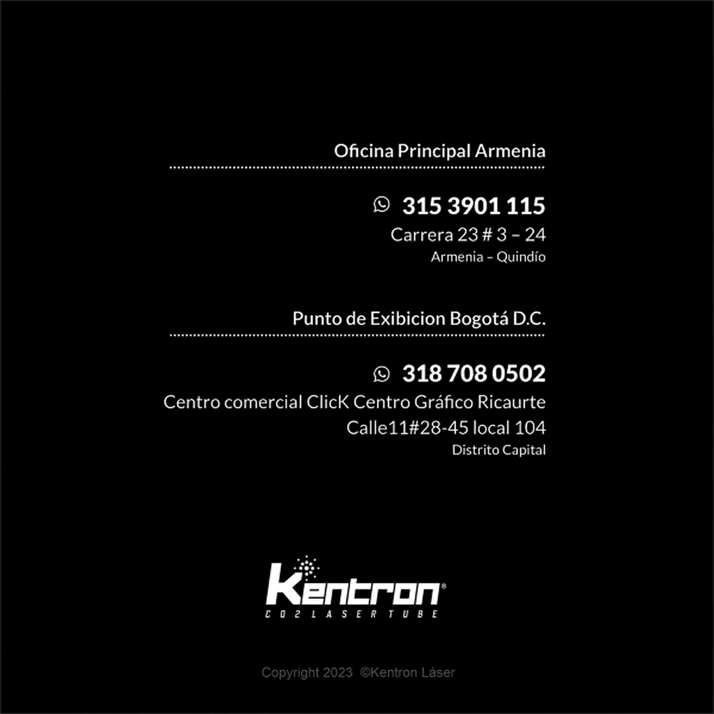 Tarjeta de contacto de Kentron Láser con información de la oficina principal en Armenia (Carrera 23 # 3 – 24, WhatsApp 315 3901 115) y punto de exhibición en Bogotá D.C. (Centro comercial ClicK Centro Gráfico Ricaurte, Calle 11 #28-45 local 104, WhatsApp 318 708 0502). Incluye logotipo de Kentron CO2 Laser Tube.